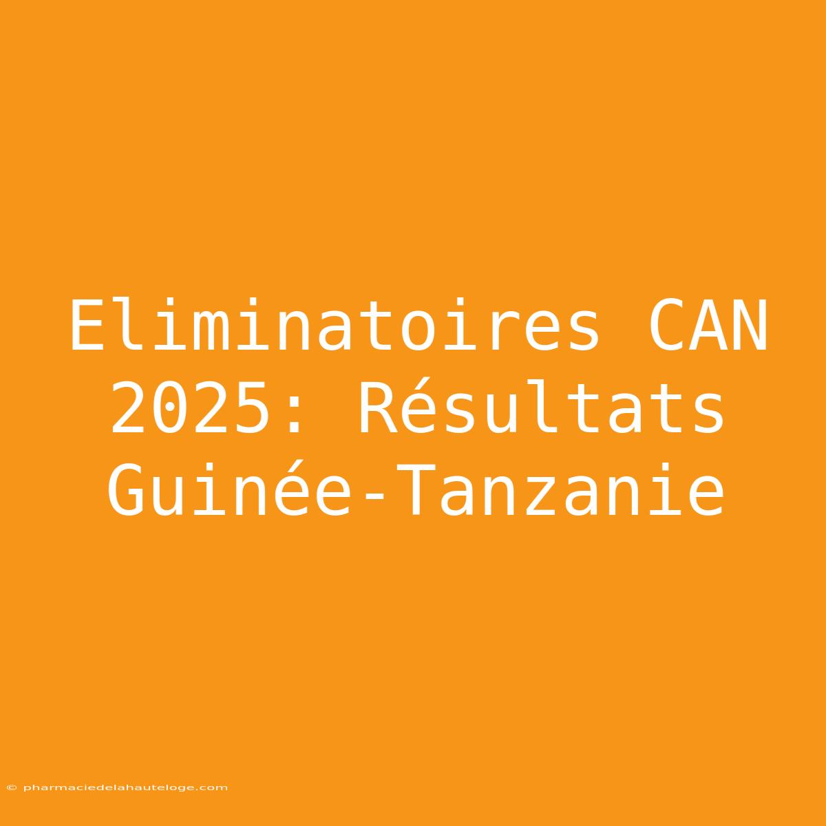 Eliminatoires CAN 2025: Résultats Guinée-Tanzanie