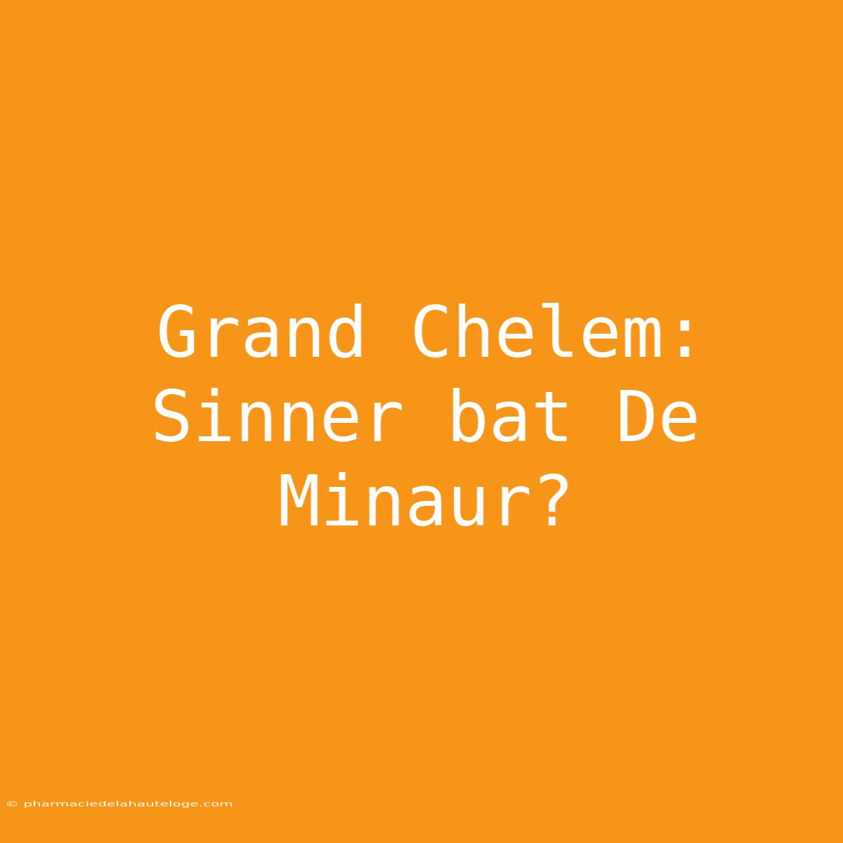 Grand Chelem: Sinner Bat De Minaur?