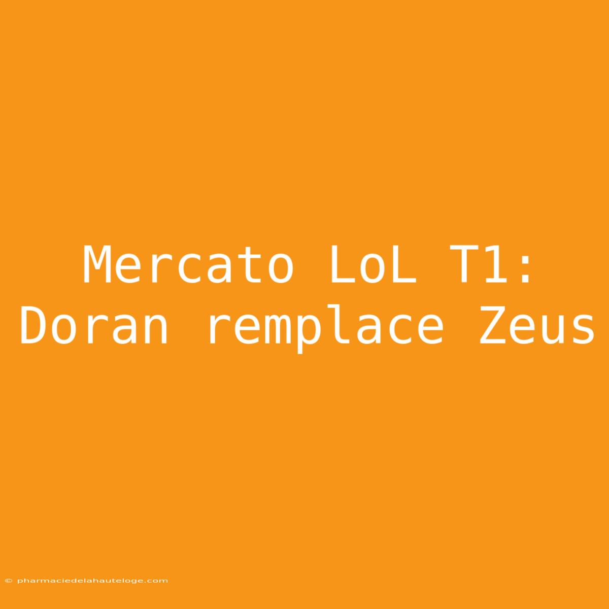 Mercato LoL T1: Doran Remplace Zeus