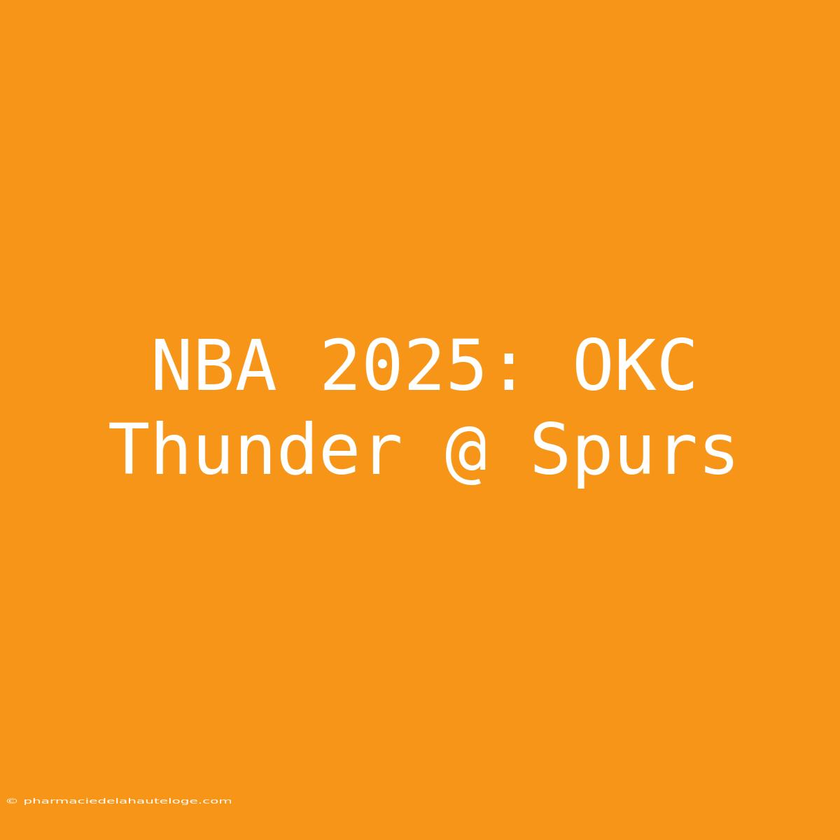 NBA 2025: OKC Thunder @ Spurs