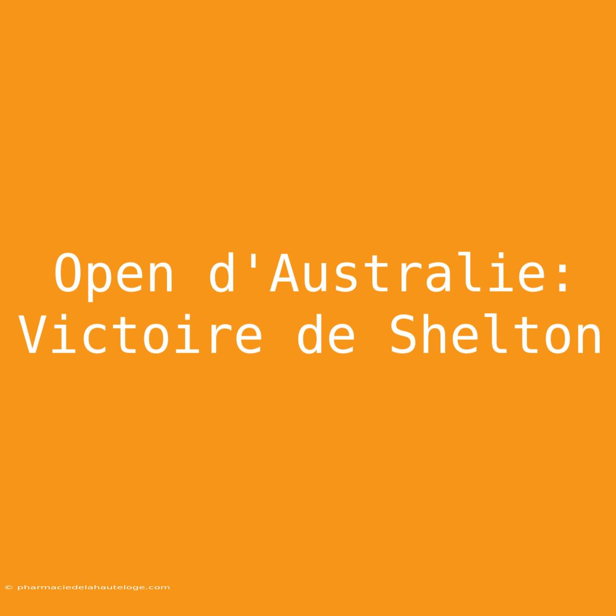 Open D'Australie: Victoire De Shelton