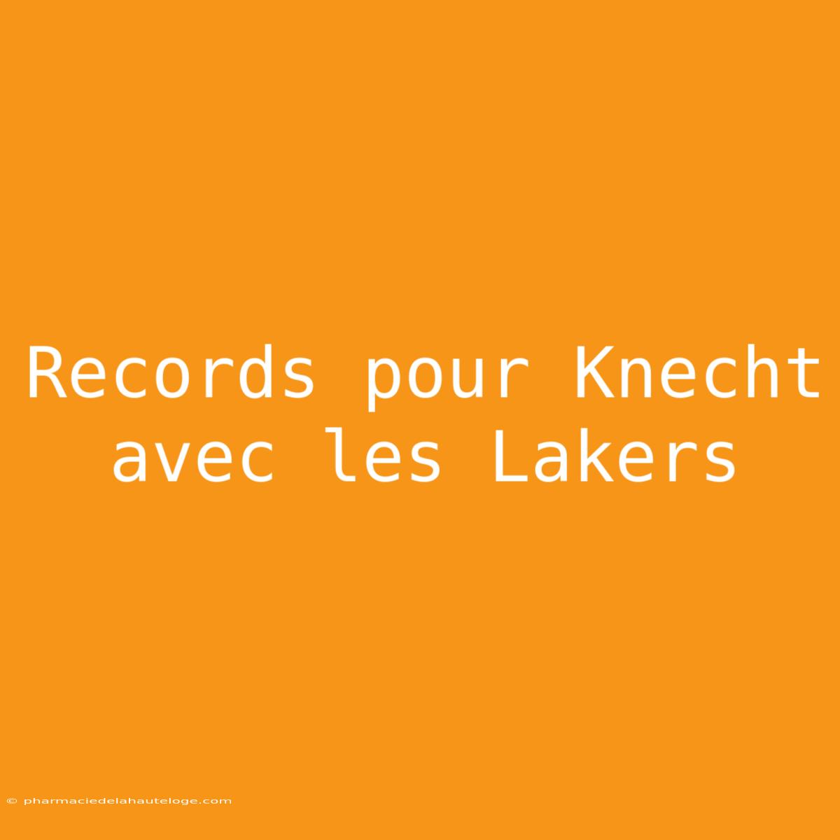 Records Pour Knecht Avec Les Lakers