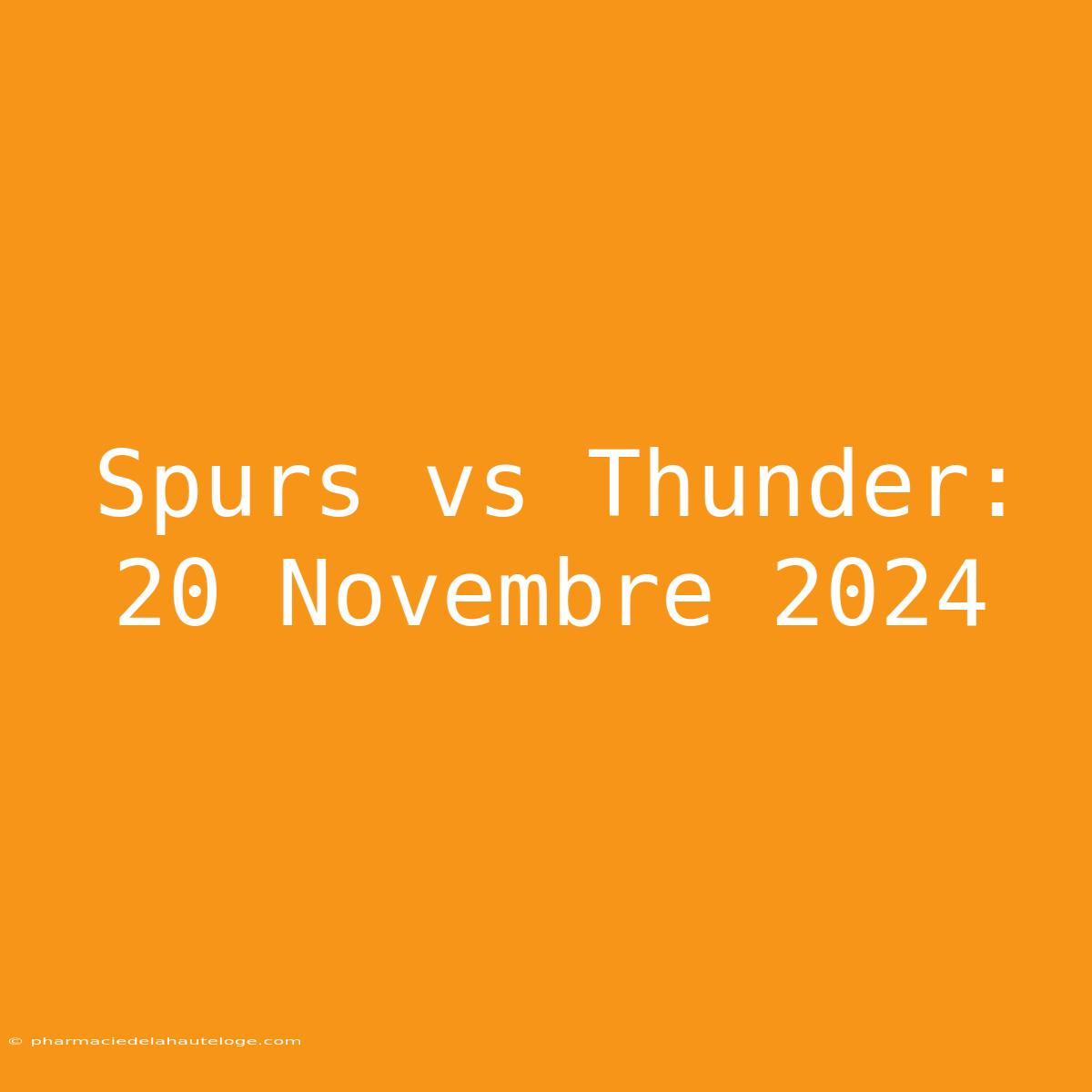 Spurs Vs Thunder: 20 Novembre 2024