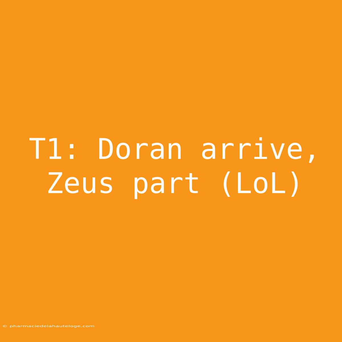 T1: Doran Arrive, Zeus Part (LoL)